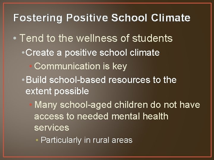 Fostering Positive School Climate • Tend to the wellness of students • Create a