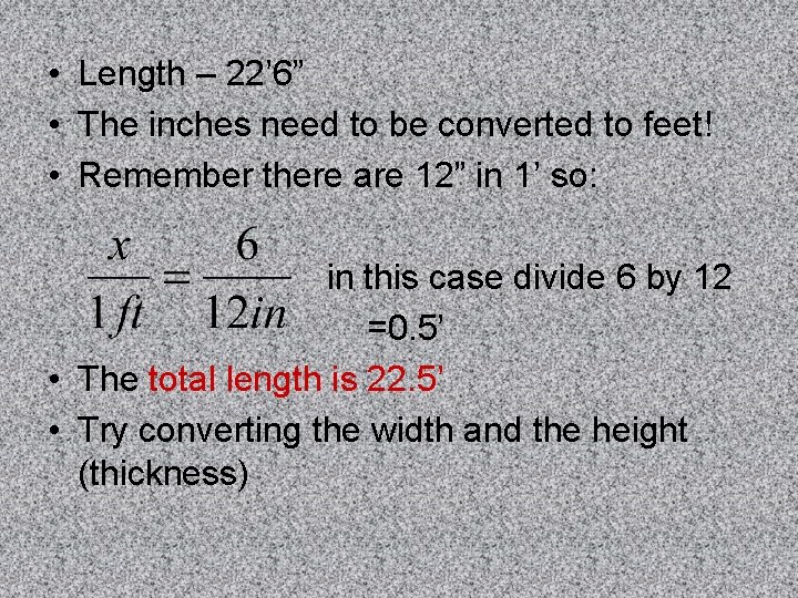  • Length – 22’ 6” • The inches need to be converted to
