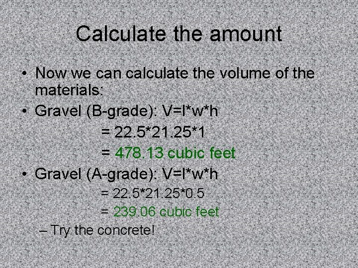 Calculate the amount • Now we can calculate the volume of the materials: •