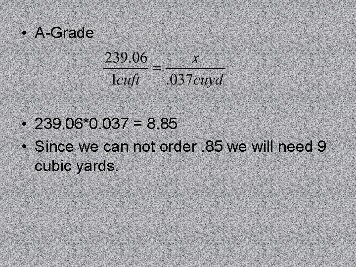  • A-Grade • 239. 06*0. 037 = 8. 85 • Since we can