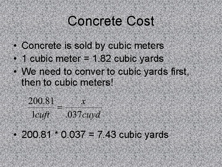 Concrete Cost • Concrete is sold by cubic meters • 1 cubic meter =