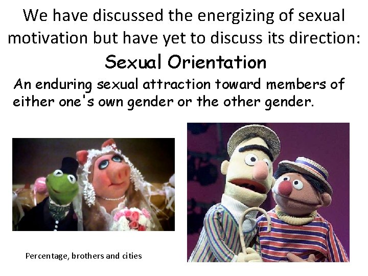 We have discussed the energizing of sexual motivation but have yet to discuss its