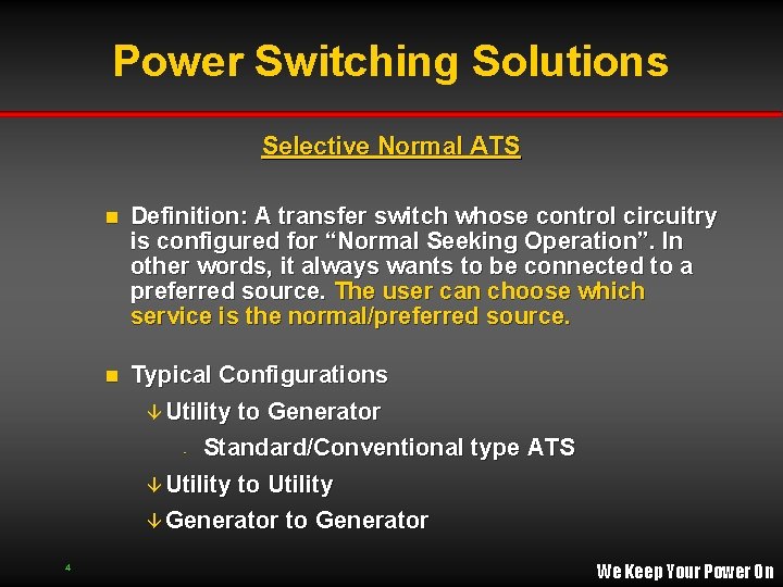 Power Switching Solutions Selective Normal ATS n Definition: A transfer switch whose control circuitry Power Switching Solutions Selective Normal ATS n Definition: A transfer switch whose control circuitry