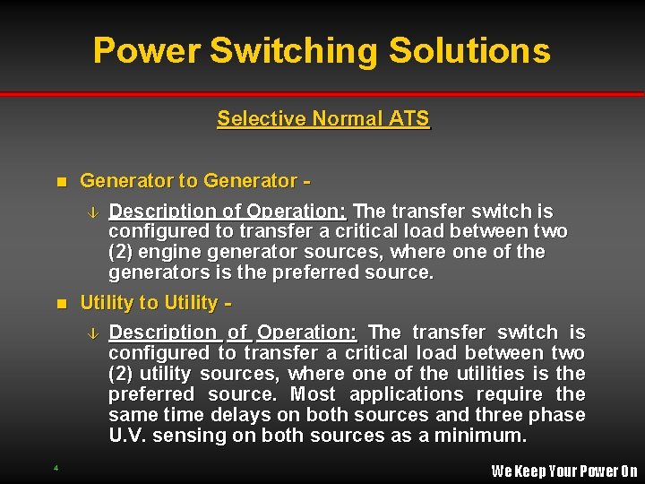 Power Switching Solutions Selective Normal ATS Generator to Generator â Description of Operation: The Power Switching Solutions Selective Normal ATS Generator to Generator â Description of Operation: The