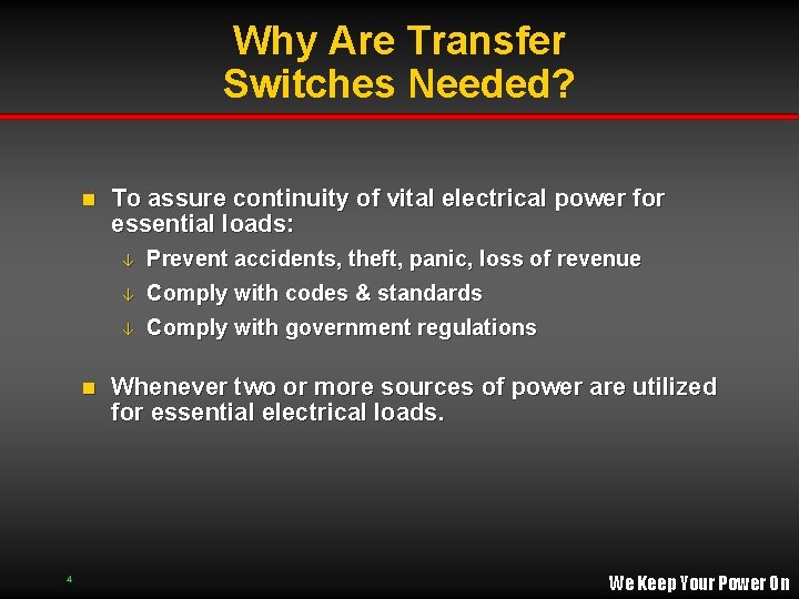 Why Are Transfer Switches Needed? n To assure continuity of vital electrical power for Why Are Transfer Switches Needed? n To assure continuity of vital electrical power for