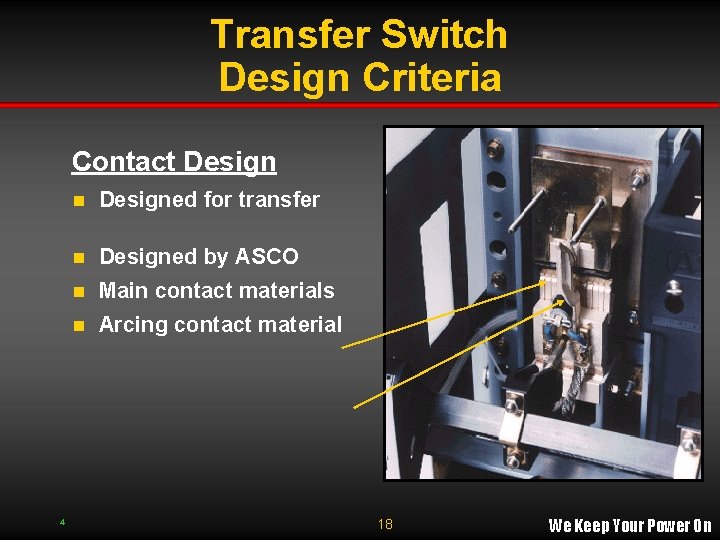Transfer Switch Design Criteria Contact Design 4 n Designed for transfer n Designed by Transfer Switch Design Criteria Contact Design 4 n Designed for transfer n Designed by