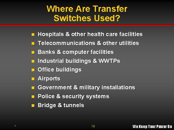 Where Are Transfer Switches Used? Hospitals & other health care facilities n Telecommunications & Where Are Transfer Switches Used? Hospitals & other health care facilities n Telecommunications &