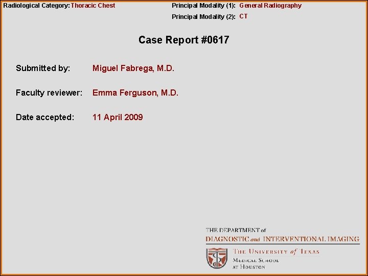 Radiological Category: Thoracic Chest Principal Modality (1): General Radiography Principal Modality (2): CT Case