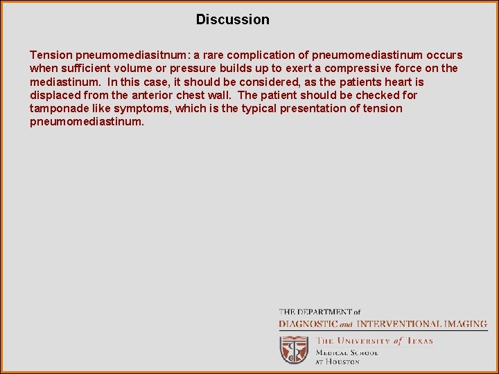 Discussion Tension pneumomediasitnum: a rare complication of pneumomediastinum occurs when sufficient volume or pressure
