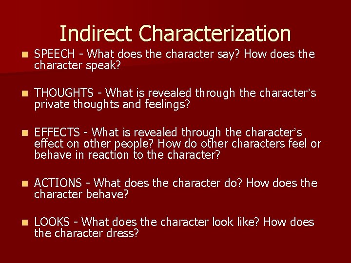 Indirect Characterization n SPEECH - What does the character say? How does the character