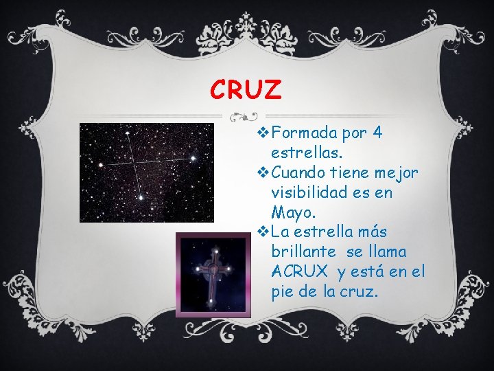 CRUZ v. Formada por 4 estrellas. v. Cuando tiene mejor visibilidad es en Mayo.
