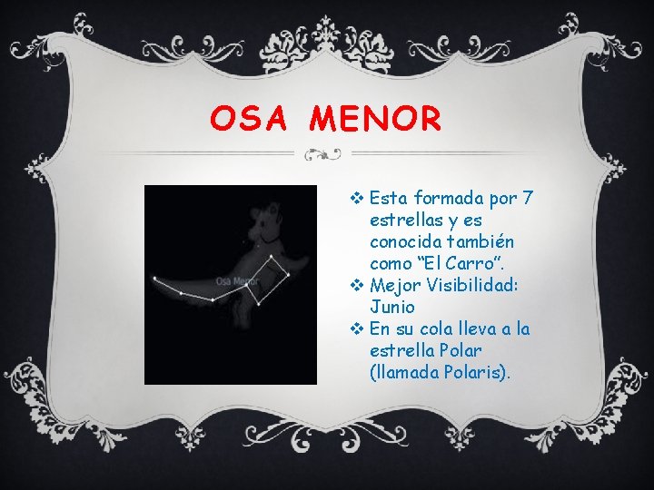 OSA MENOR v Esta formada por 7 estrellas y es conocida también como “El