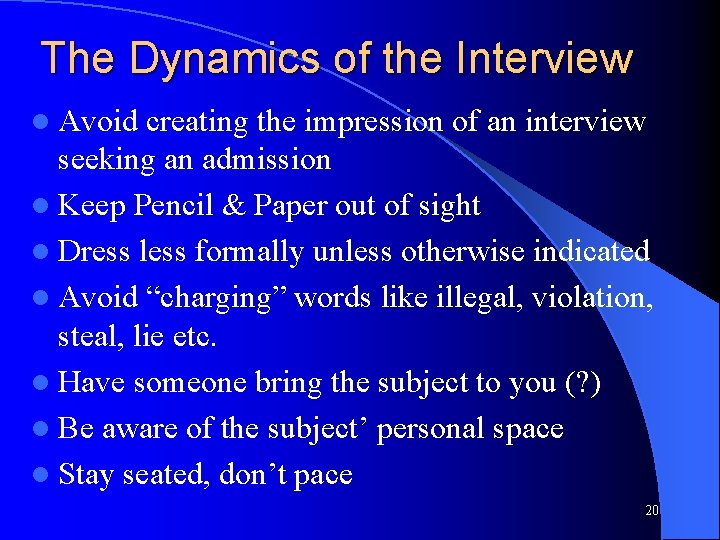 The Dynamics of the Interview l Avoid creating the impression of an interview seeking