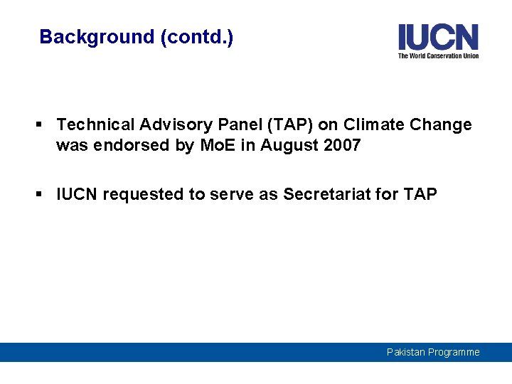 Background (contd. ) § Technical Advisory Panel (TAP) on Climate Change was endorsed by