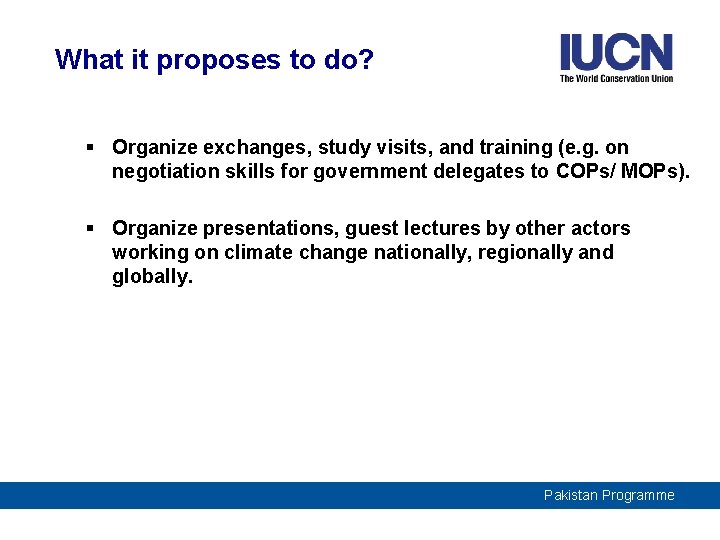 What it proposes to do? § Organize exchanges, study visits, and training (e. g.