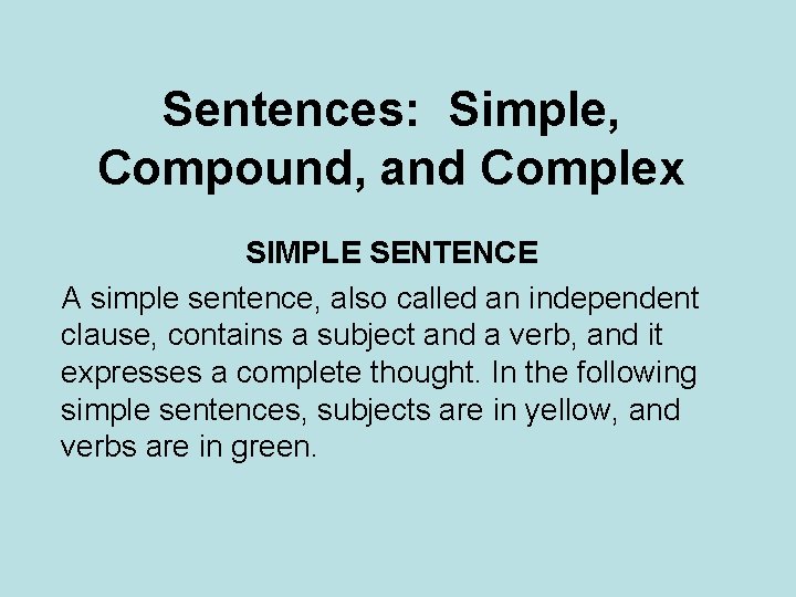 Sentences: Simple, Compound, and Complex SIMPLE SENTENCE A simple sentence, also called an independent