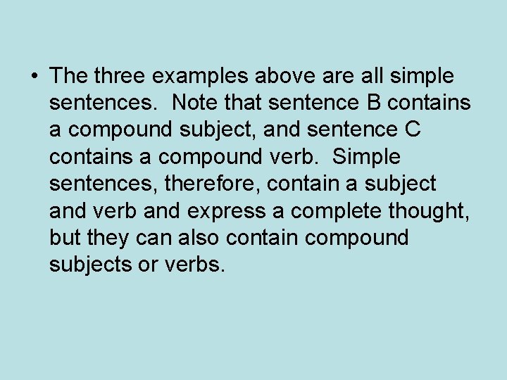  • The three examples above are all simple sentences. Note that sentence B