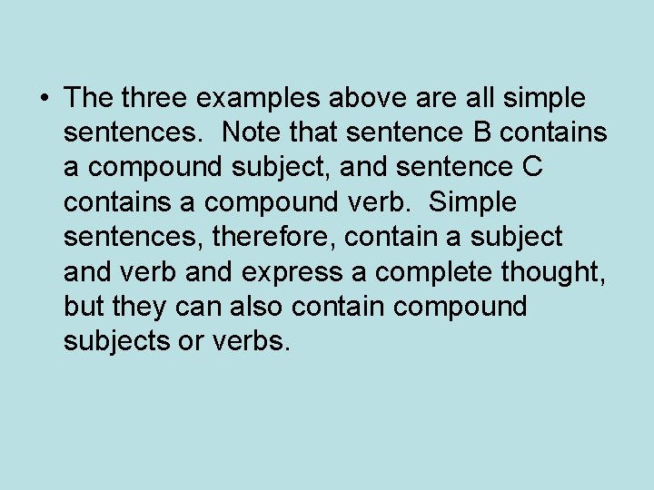  • The three examples above are all simple sentences. Note that sentence B