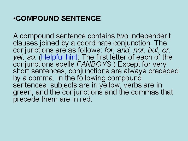  • COMPOUND SENTENCE A compound sentence contains two independent clauses joined by a