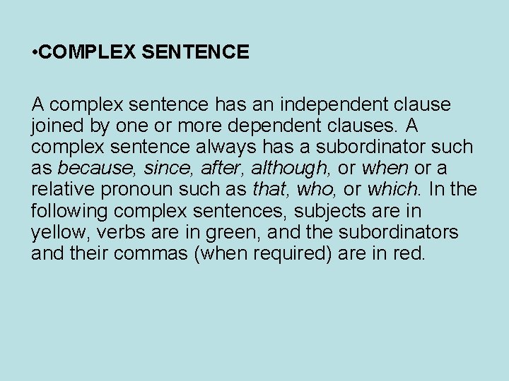  • COMPLEX SENTENCE A complex sentence has an independent clause joined by one