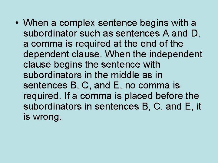  • When a complex sentence begins with a subordinator such as sentences A