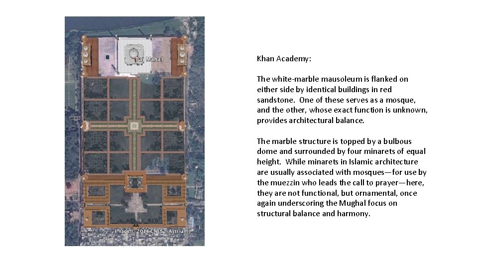 Khan Academy: The white-marble mausoleum is flanked on either side by identical buildings in