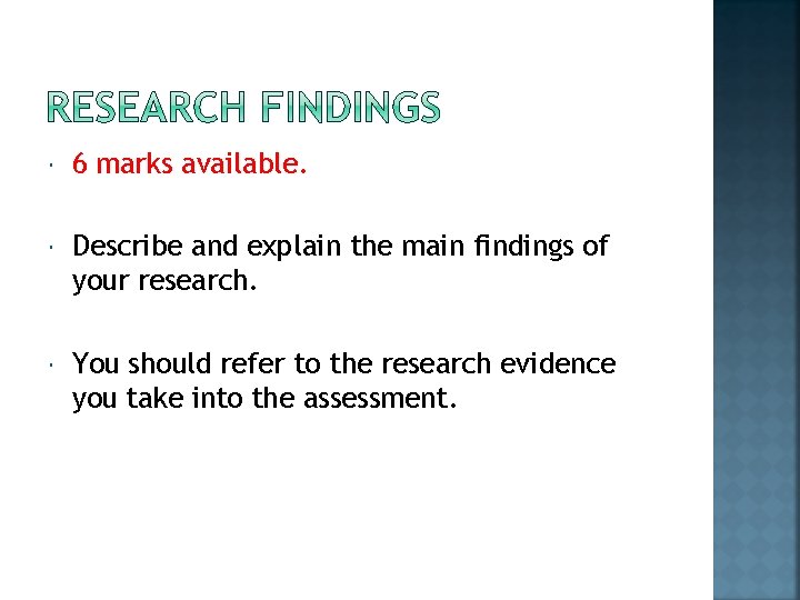  6 marks available. Describe and explain the main findings of your research. You