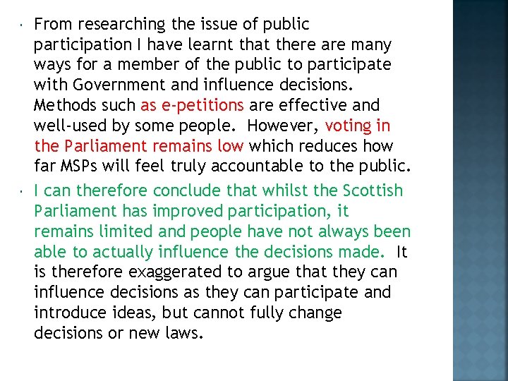  From researching the issue of public participation I have learnt that there are