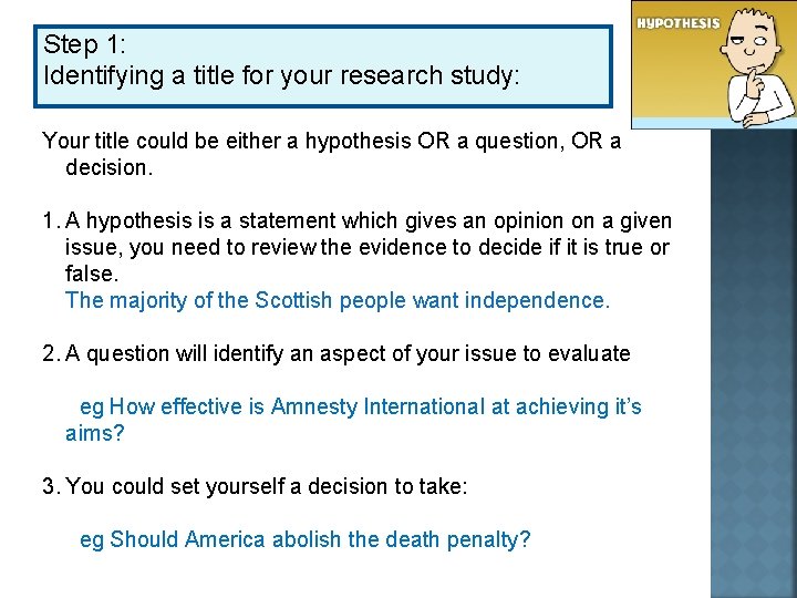 Step 1: Identifying a title for your research study: Your title could be either