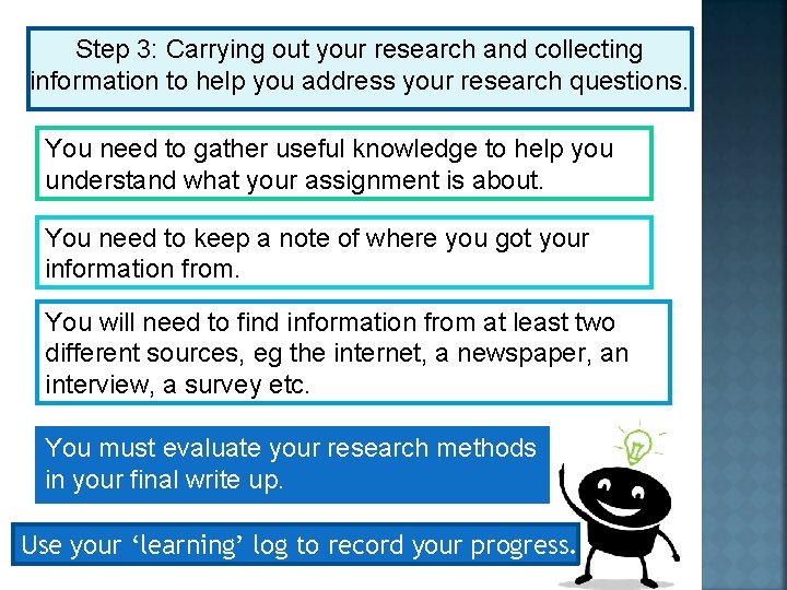 Step 3: Carrying out your research and collecting information to help you address your