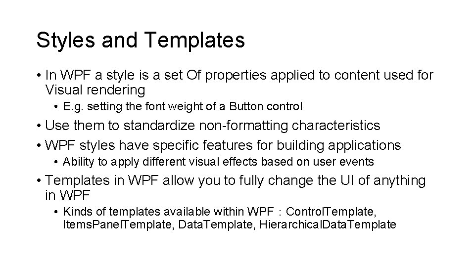 Styles and Templates • In WPF a style is a set Of properties applied