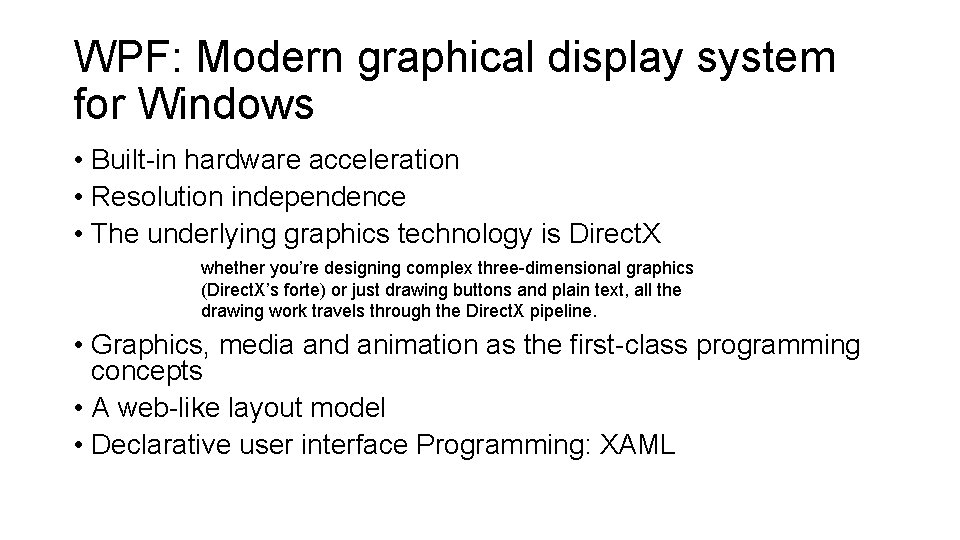 WPF: Modern graphical display system for Windows • Built-in hardware acceleration • Resolution independence