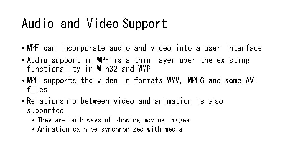 Audio and Video Support • WPF can incorporate audio and video into a user