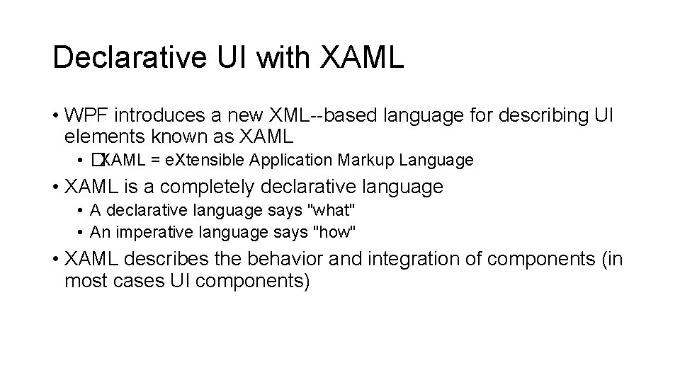 Declarative UI with XAML • WPF introduces a new XML--based language for describing UI