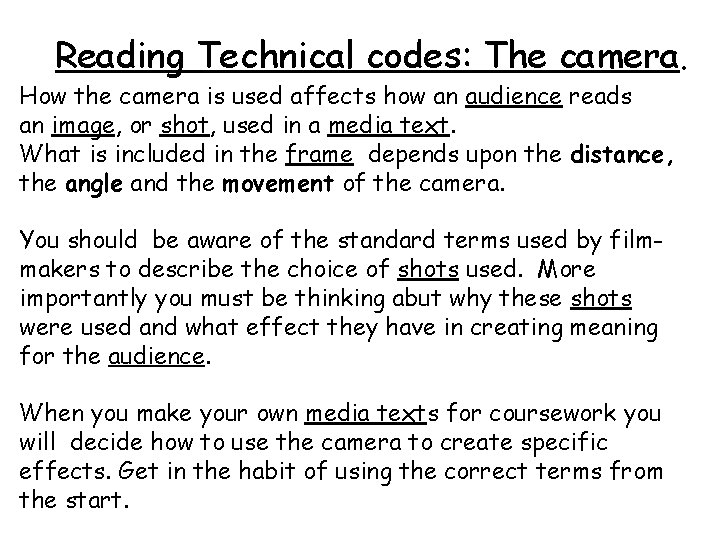 Reading Technical codes: The camera. How the camera is used affects how an audience