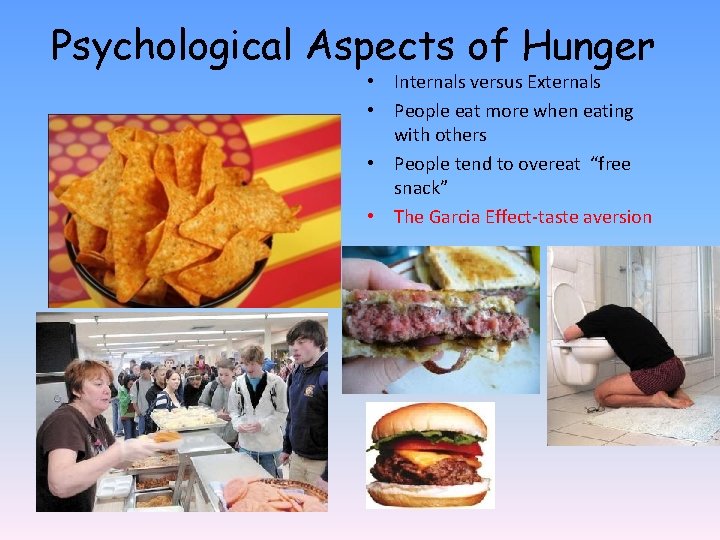 Psychological Aspects of Hunger • Internals versus Externals • People eat more when eating