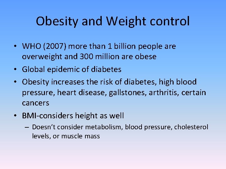 Obesity and Weight control • WHO (2007) more than 1 billion people are overweight