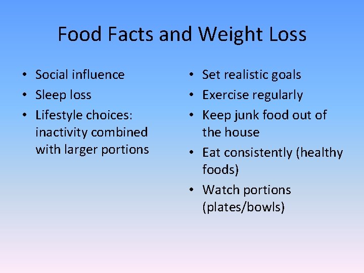 Food Facts and Weight Loss • Social influence • Sleep loss • Lifestyle choices: