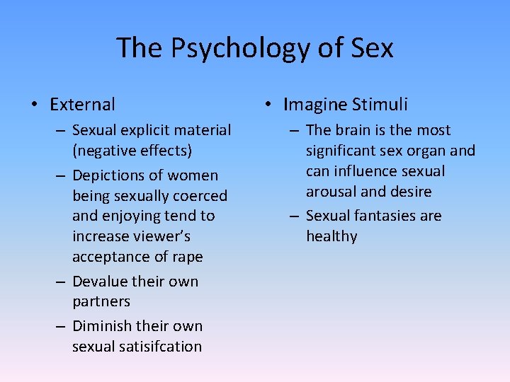 The Psychology of Sex • External – Sexual explicit material (negative effects) – Depictions