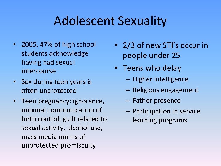 Adolescent Sexuality • 2005, 47% of high school • 2/3 of new STI’s occur