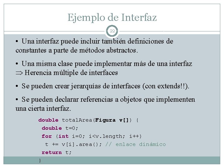 Ejemplo de Interfaz 22 • Una interfaz puede incluir también definiciones de constantes a Ejemplo de Interfaz 22 • Una interfaz puede incluir también definiciones de constantes a