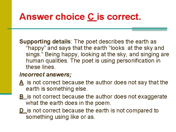 Answer choice C is correct. Supporting details: The poet describes the earth as “happy”