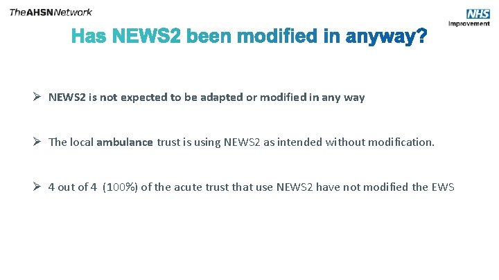 Ø NEWS 2 is not expected to be adapted or modified in any way