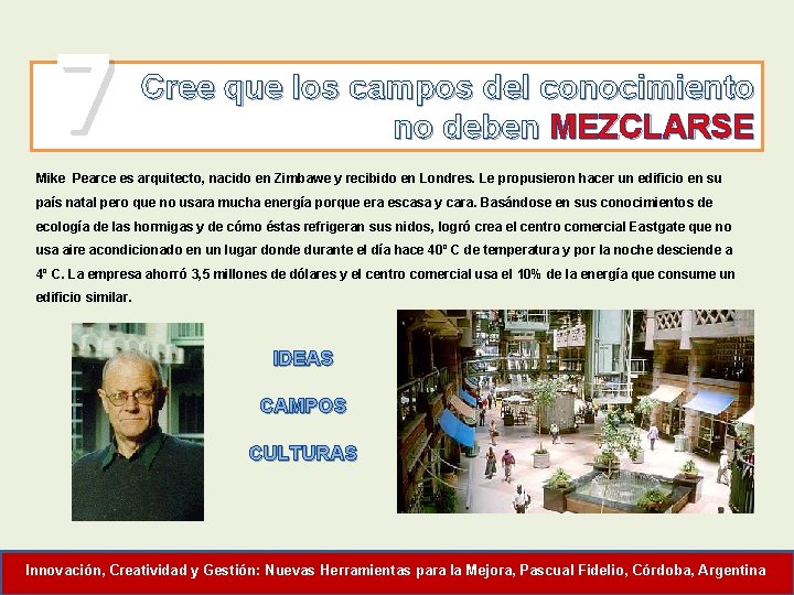 7 Cree que los campos del conocimiento no deben MEZCLARSE Mike Pearce es arquitecto,