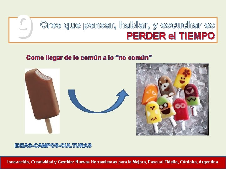 9 Cree que pensar, hablar, y escuchar es PERDER el TIEMPO Como llegar de