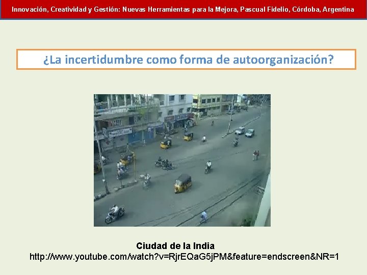 Innovación, Creatividad y Gestión: Nuevas Herramientas para la Mejora, Pascual Fidelio, Córdoba, Argentina ¿La
