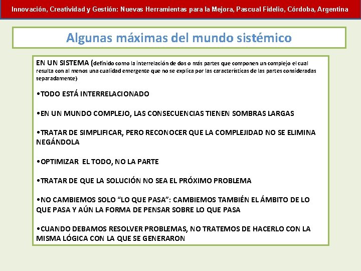 Innovación, Creatividad y Gestión: Nuevas Herramientas para la Mejora, Pascual Fidelio, Córdoba, Argentina Algunas