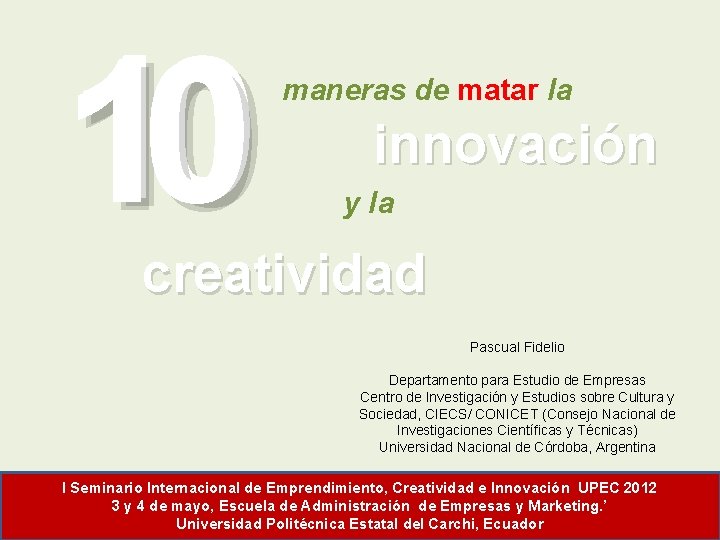 10 maneras de matar la innovación y la creatividad Pascual Fidelio Departamento para Estudio