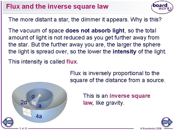 Flux and the inverse square law The more distant a star, the dimmer it