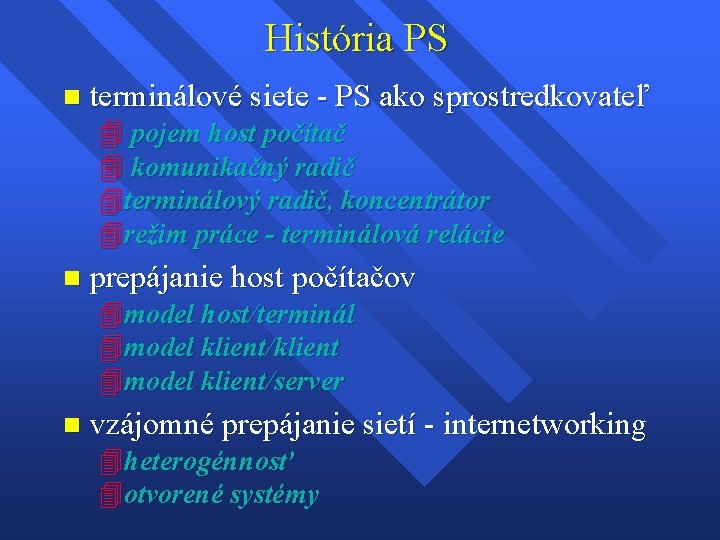 História PS n terminálové siete - PS ako sprostredkovateľ 4 pojem host počítač 4